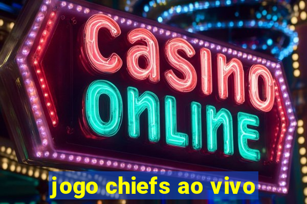 jogo chiefs ao vivo